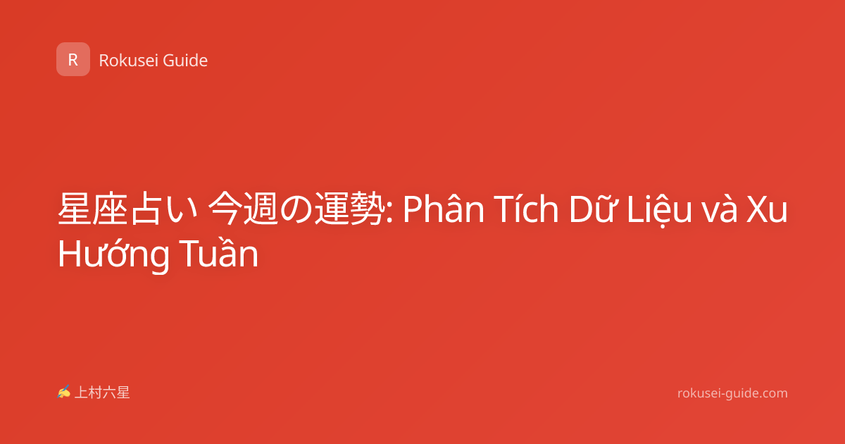 星座占い 今週の運勢: Phân Tích Dữ Liệu và Xu Hướng Tuần